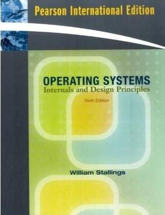Operating Systems: Internals and Design Principles (6th Edition)