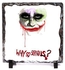 Joker - Why So Serious Picture Frame - 20*20cm .