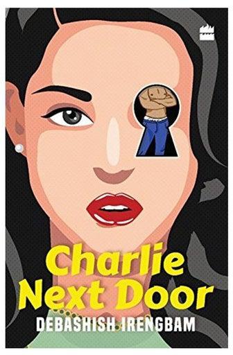 Charlie Next Door - غلاف ورقي عادي الإنجليزية by Debashish Irengbam - Nov. 1 2017