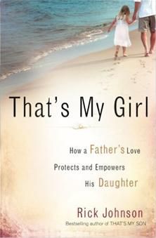 That's My Girl: How A Father's Love Protects And Empowers His Daughter