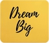 Dream Big Mouse Pad -Rubber Cr-999