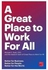 Great Place To Work For All: Better For Business, Better For People, Better For The World Paperback