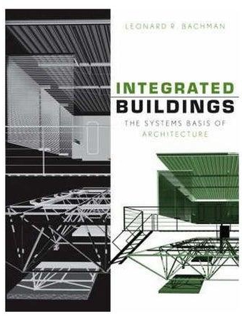 Integrated Buildings: The Systems Basis Of Architecture Hardcover English by Leonard R. Bachman - 07 January 2003
