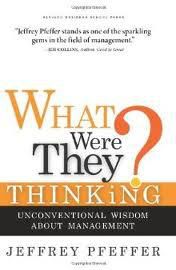 What Were They Thinking?: Unconventional Wisdom About Management