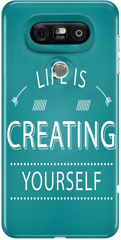 Life is Creating Yourself Phone Case Cover for LG G5