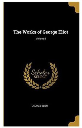 The Works Of George Eliot Volume I Paperback English by George Eliot