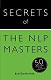 Secrets of the NLP Masters: 50 Strategies to Be Exceptional (Teach Yourself)
