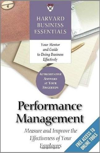 Harvard Business Essentials: Performance Management: Measure and Improve the Effectiveness of Your Employees