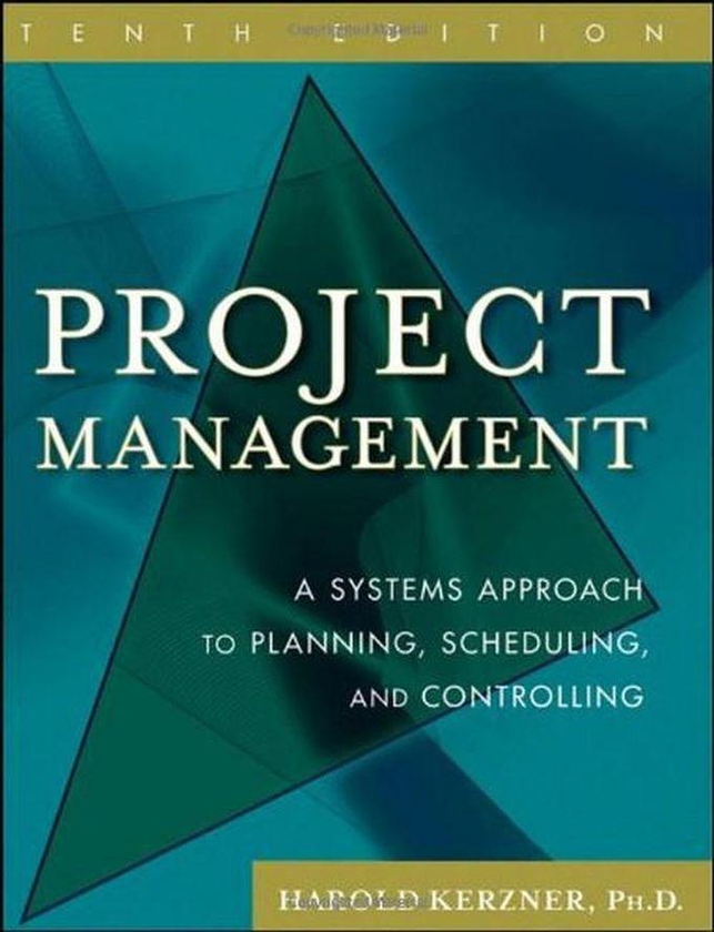 Project Management: A Systems Approach To Planning, Scheduling, And Controlling Book