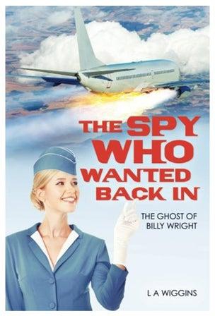 The Spy Who Wanted Back In The Ghost of Billy Wright Paperback
