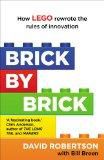 Brick by Brick: How Lego Rewrote the Rules of Innovation and Conquered the Global Toy Industry