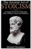 The Ancient Art Of Stoicism: An Insight Into The Stoic Philosophy, Ethics, Wisdom, Virtues, And Meditation Hardcover