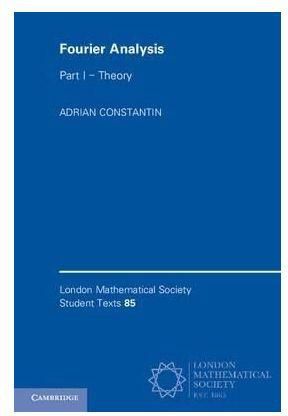 Generic Fourier Analysis: Volume 1 (London Mathematical Society Student Texts) BY Adrian Constantin