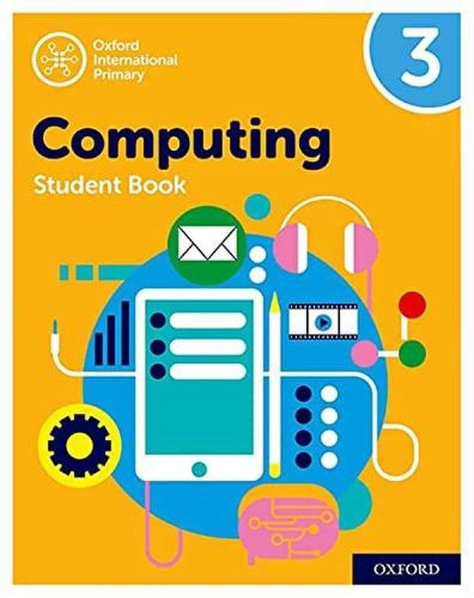 Oxford University Press Oxford International Primary Computing: Student Book 3 ,Ed. :2