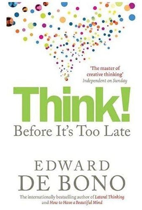 Think!: Before It's Too Late - By Edward De Bono