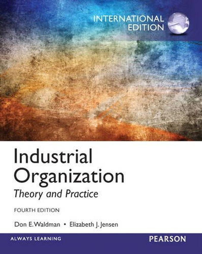 Pearson Industrial Organization: Theory And Practice: International Edition ,Ed. :4