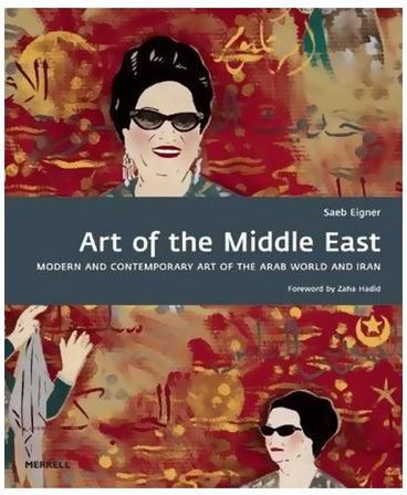 Art Of The Middle East: Modern And Contemporary Art Of The Arab World And Iran Hardcover