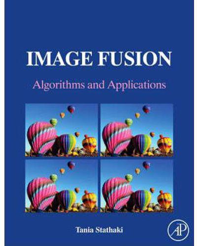Image Fusion : Algorithms And Applications