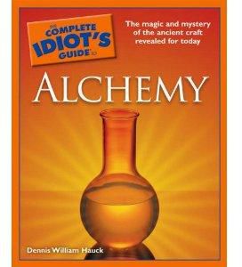 The Complete Idiot's Guide to Alchemy