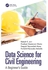 Taylor Data Science for Civil Engineering A Beginner s Guide Ed 1