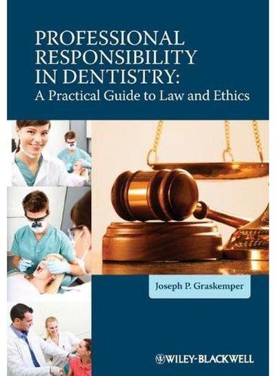 Professional Responsibility in Dentistry A Practical Guide to Law and Ethics Ed 1