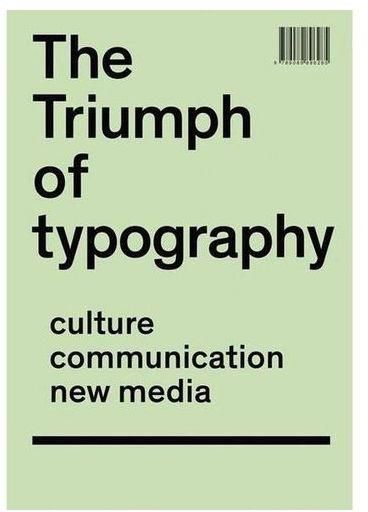 The Triumph Of Typography: Culture. Communication. New Media ,Ed. :1