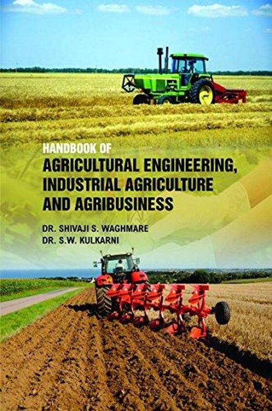 Handbook of Agricultural Engineering, Industrial Agriculture and Agribusiness