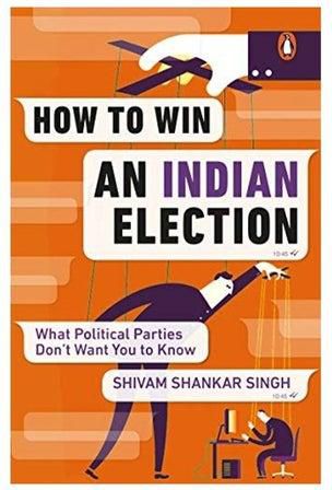 How To Win An Indian Election Paperback English by Shivam Shankar Singh - 43517