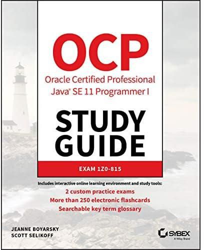 OCP Oracle Certified Professional Java SE 11 Programmer I Study Guide by Jeanne Boyarsky: Exam 1Z0–815