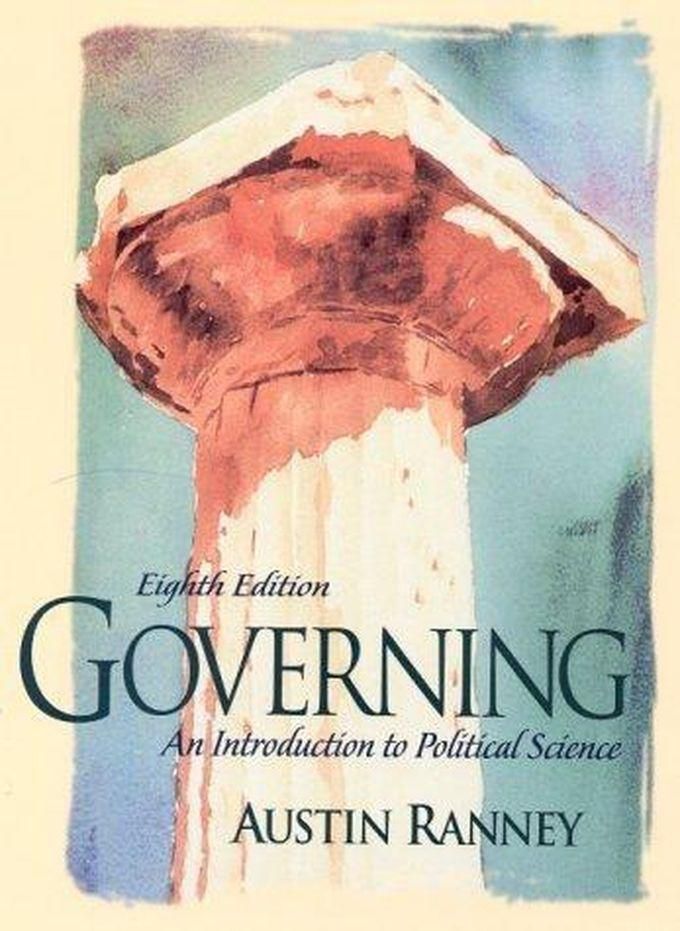Pearson Governing: An Introduction to Political Science ,Ed. :8