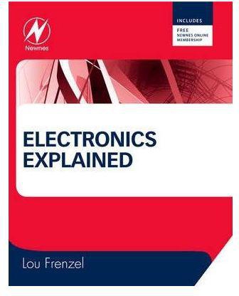 Electronics Explained : The New Systems Approach To Learning Electronics Book