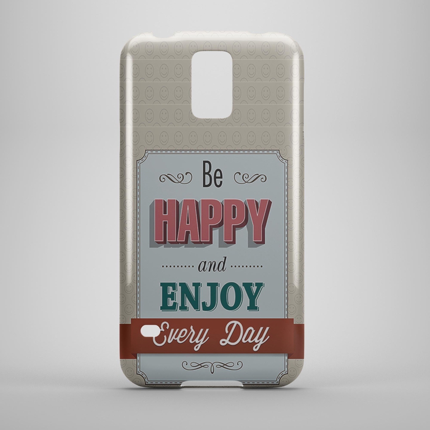Be Happy and Enjoy Every Day Phone Case Cover 3D for all models for Samsung S5 Mini
