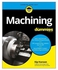 Machining For Dummies Paperback 1