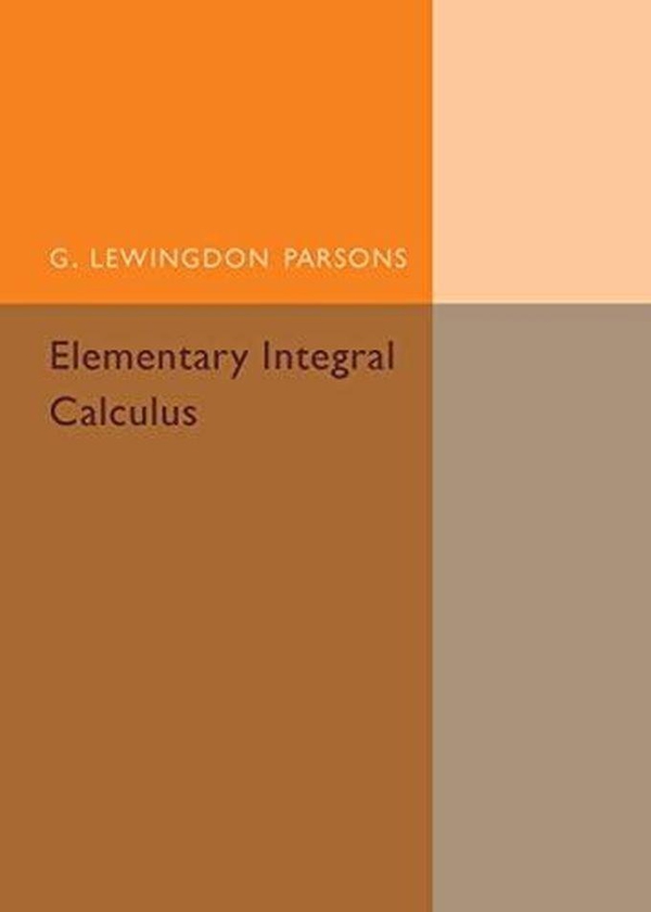 Cambridge University Press Elementary Integral Calculus