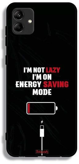 Samsung Galaxy A04 Protective Case Cover I Am Not Lazy I Am On Energy Saving Mode