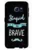 Stylizedd Samsung Galaxy S6 Premium Dual Layer Tough case cover Matte Finish - Stupid is the new brave