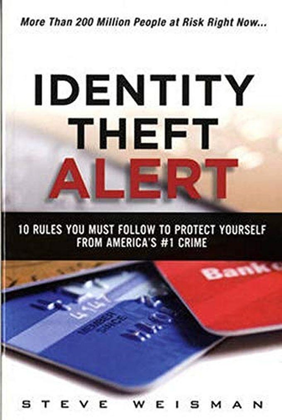 Pearson Identity Theft Alert:10 Rules You Must Follow To Protect Yourself FromAmerica`s #1 Crime ,Ed. :1