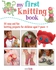 My First Knitting Book - 35 Easy and Fun Knitting Projects for Boys and Girls
