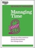 Managing Time : Focus on What Matters, Avoid Distractions, Get Things Done