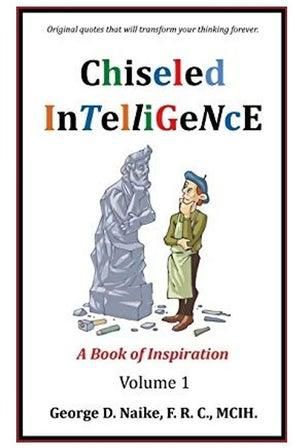 Chiseled Intelligence: A Book Of Inspiration Volume 1 Paperback English by George D Naike