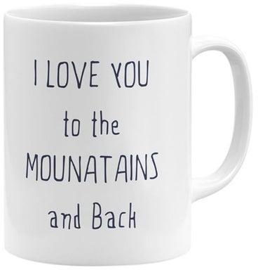 I Love You To The Mountains And Back Printed Coffee Mug White/Blue 11ounce (VTX-12747)