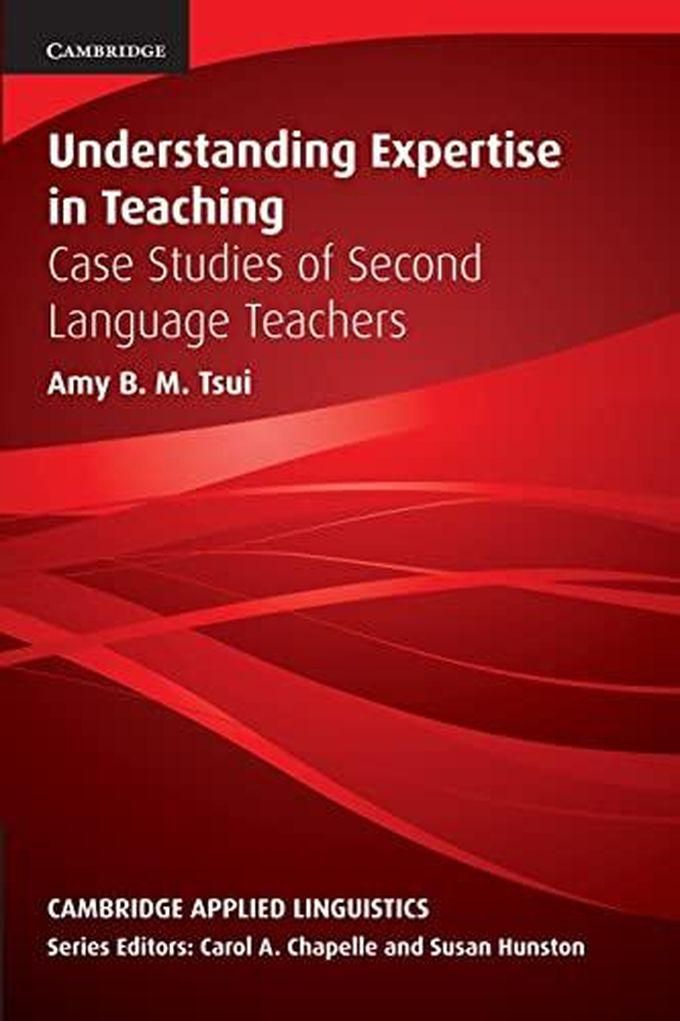 Cambridge University Press Understanding Expertise in Teaching: Case Studies of Second Language Teachers