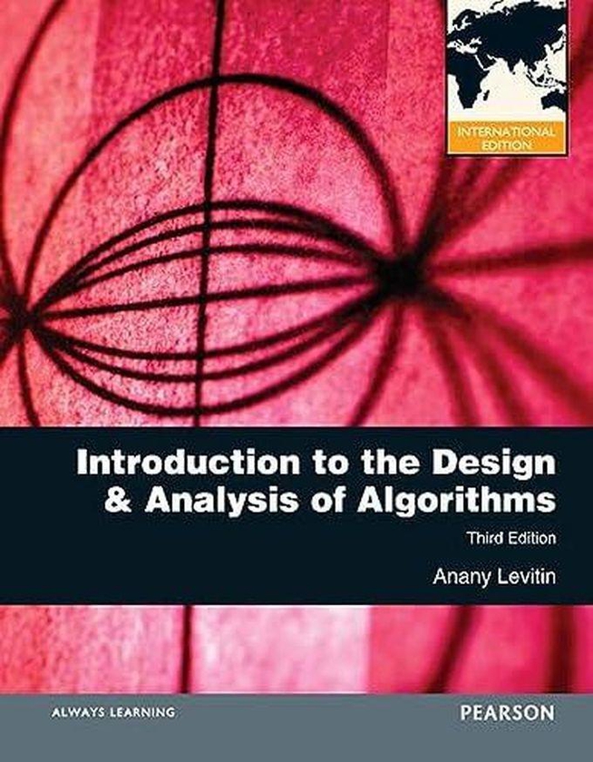 Pearson Introduction to the Design and Analysis of Algorithms: International Edition ,Ed. :3
