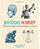 Generic Big Ideas in Brief : 200 World-Changing Concepts Explained in an Instant