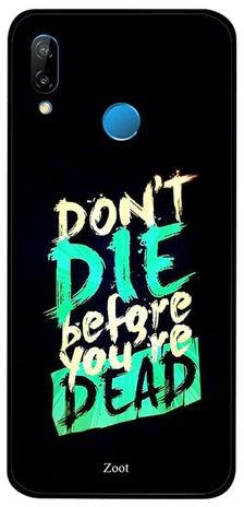 غطاء حماية واقٍ لهاتف هواوي نوفا 3E مطبوع بعبارة "Don’t Die Before You're Dead"