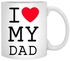 I Love My Dad Mug - 250Ml - White