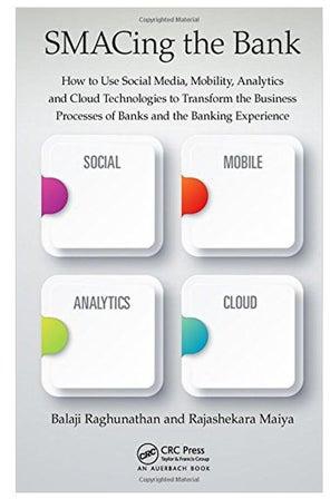 Smacing The Bank: How To Use Social Media, Mobility, Analytics And Cloud Technologies To Transform The Business Processes Of Banks And The Banking Experience hardcover english - 14 Nov 2017