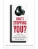 What`s Stopping You?: Shatter The 9 Most Common Myths Keeping You From Starting Your Own Business