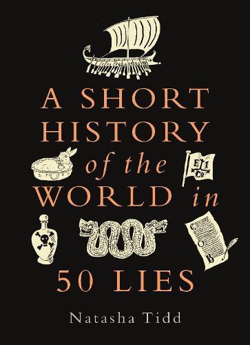 A Short History of The World In 50 Lies | Natasha Tidd
