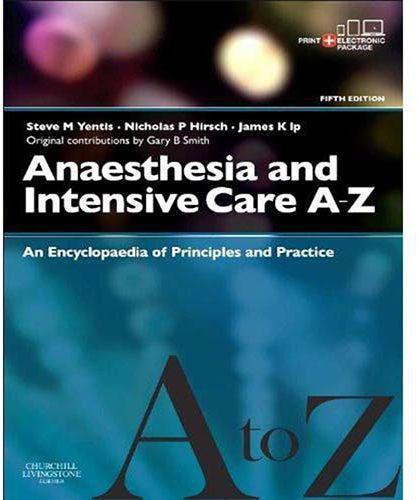 Anaesthesia and Intensive Care A-Z An Encyclopedia of Principles and Practice by Steven M. Yentis - Paperback